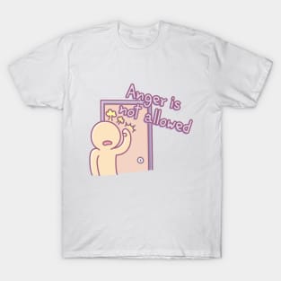 Anger is not allowed T-Shirt